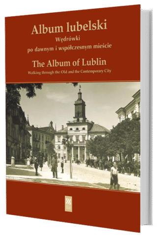 The Album of Lublin. Walking through the Old and the Contemporary City
